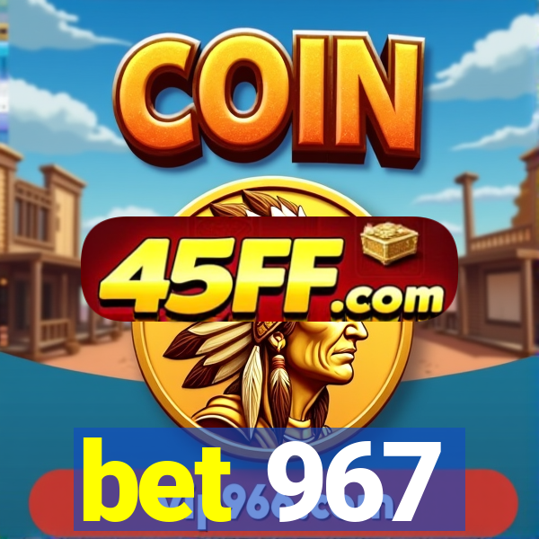 bet 967